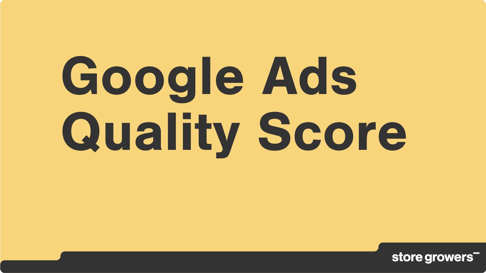 Google Ads Quality Score: Holy Grail orOverhyped Metric?