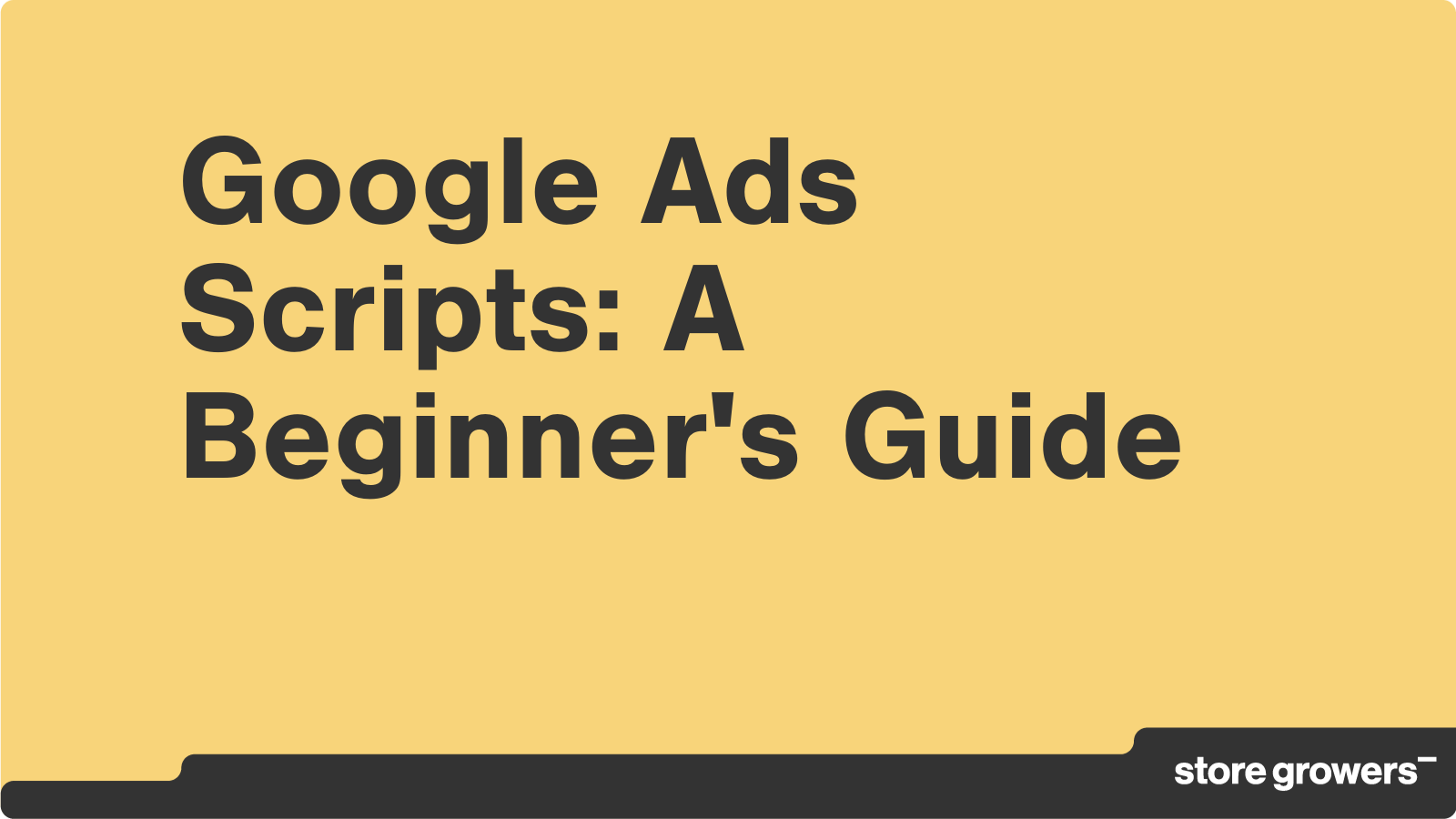 how-to-use-google-ads-scripts-a-beginner-s-guide-store-growers